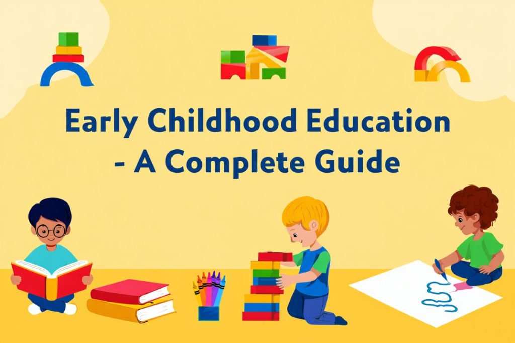 Early Childhood Education – A Complete Guide